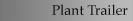 Plant Trailer
